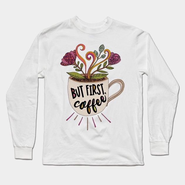 But first, Coffee Long Sleeve T-Shirt by Valentina Harper